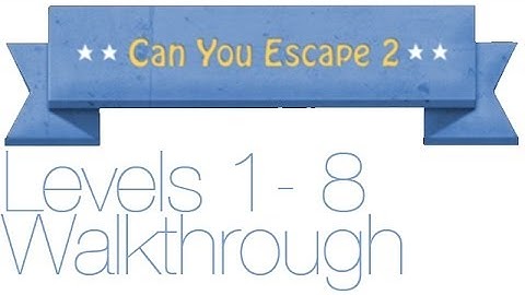 Can You Escape 2  Walkthrough Levels 1-8