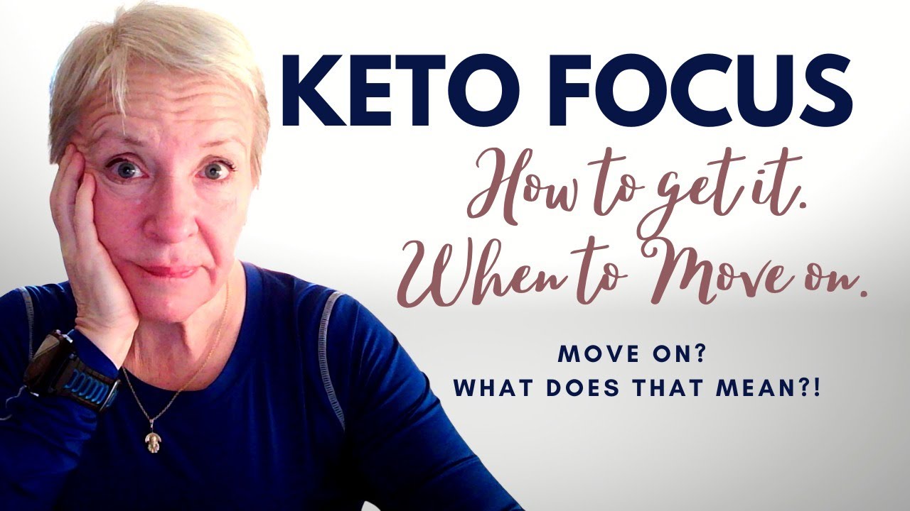 Keto Focus: How to Get it, When to Move on