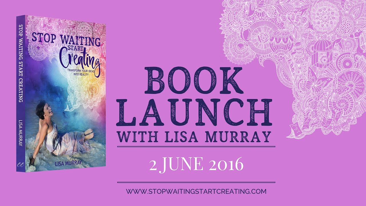 Stop Waiting, Start Creating - Book Launch Conversation with Lisa Murray