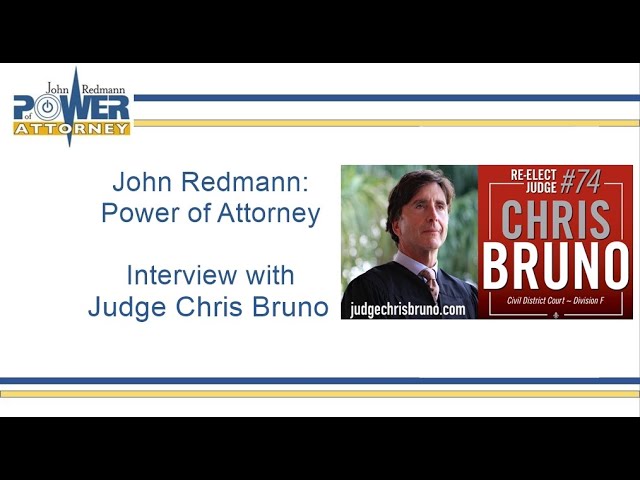 John Redmann: Power of Attorney- Interview with Judge Chris Bruno