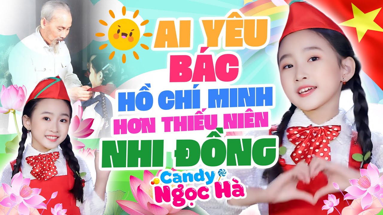 Liên Khúc Ai Yêu Bác Hồ Chí Minh Hơn Thiếu Niên Nhi Đồng - Nhạc Thiếu Nhi Mừng Sinh Nhật Bác 19/05