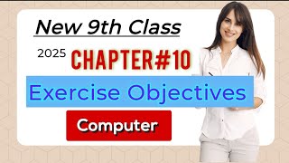 New 9th Class Computer 2025 || Chapter# 10 || Exercise Objectives MCqs || #newcourse2025