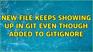 New file keeps showing up in git even though added to gitignore