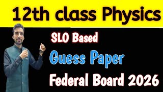 physics guess paper class 12 fbise 2026 | physics guess paper 12th class federal board 2026