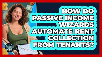 How Do Passive Income Wizards Automate Rent Collection From Tenants? - Passive Income Wizards