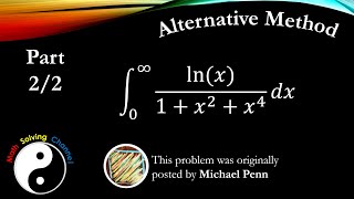 Contour Integral (Part 2), Alternative Method. Originally posted by Michael Penn, ln(x)/(1+x^2+x^4)