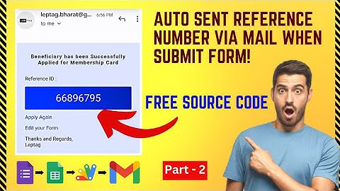 Sand Mail Auto Generate reference Number When Submit Google Form, Free Source Code Part 2
