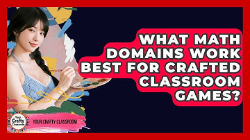 What Math Domains Work Best For Crafted Classroom Games? - Your Crafty Classroom