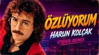 Harun Kolçak - Özlüyorum (Cover Remix)