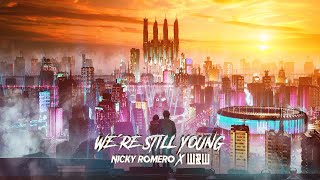 Nicky Romero X W&W - We'Re Still Young (Official Lyric Video)