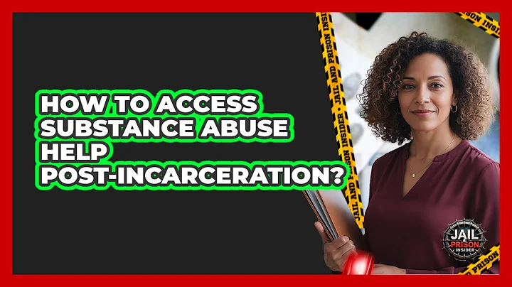 How To Access Substance Abuse Help Post-Incarceration?