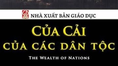 Tóm Tắt Sách Của Cải Của Các Dân Tộc | Adam Smith – Nền Tảng Tư Duy Kinh Tế Hiện Đại