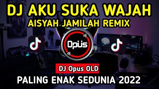 DJ AKU SUKA WAJAH AISYAH JAMILAH REMIX TERBARU FULL BASS - DJ Opus