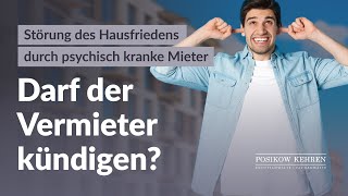 Störung des Hausfriedens durch psychisch kranke Mieter - Darf der Vermieter kündigen?