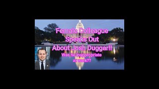 Female Colleague Speaks Out about Josh Duggar!!  Was he inappropriate at work in DC