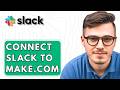 How To Connect Slack To Make.com [2026 Guide]