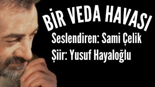 Bi̇r Veda Havasi - Yusuf Hayaloğlu - Seslendiren: Sami Çelik - Müzik: Mustafa Kabak