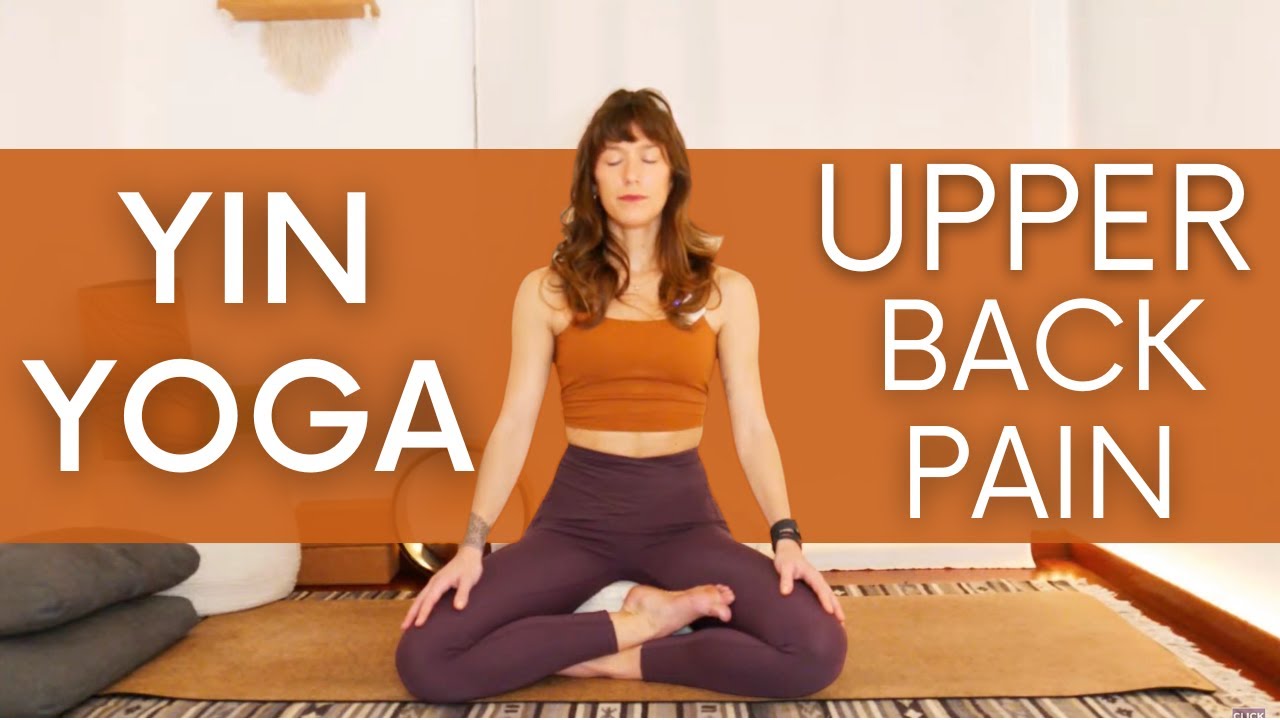 10 BEST YIN yoga positions for UPPER BACK PAIN RELIEF 45 MIN YIN YOGA YouTube