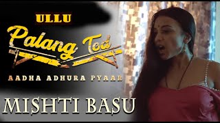 Mishti Basu | Aadha Adhura Pyaar | Palang -Tod | Ullu Original