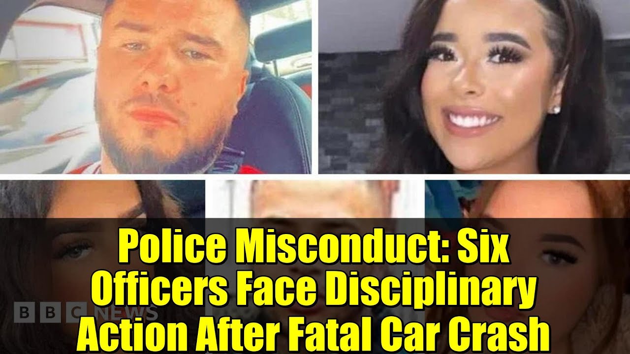 Police Misconduct: Six Officers Face Disciplinary Action After Fatal Car Crash