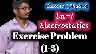 12th Physics| Ln-1 Electrostatics| Exercise Problem (1-5) Inbaraj Sir