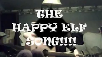 The Happy Elf Song! The Happy Elf Song!