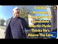 Entitled Arrogant Congressional Candidate Martin Hyde Thinks He's Above The Law!