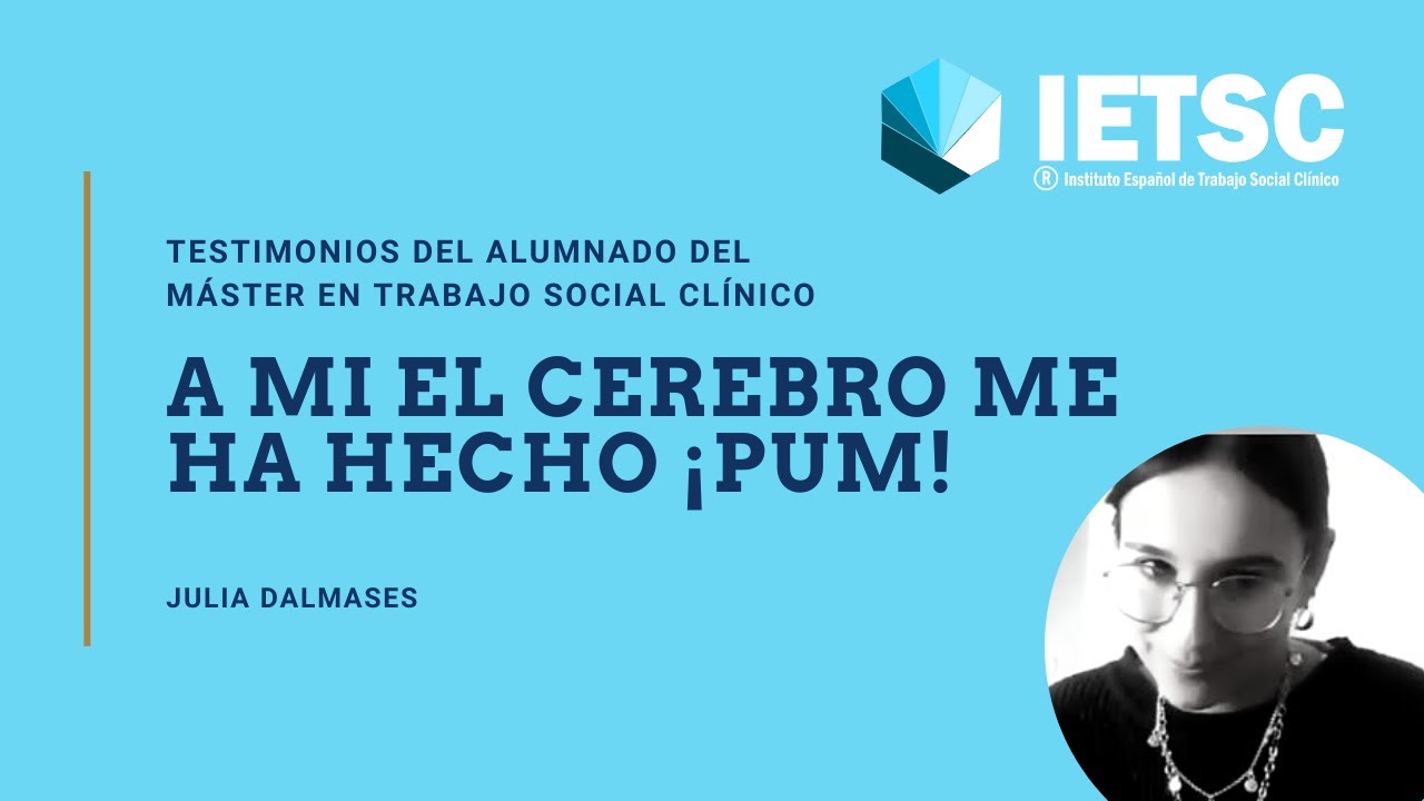 A mi el CEREBRO me ha hecho PUM. Testimonios del alumnado del Máster en Trabajo Social Clínico