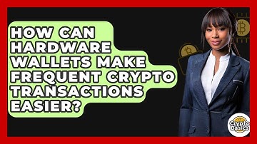 How Can Hardware Wallets Make Frequent Crypto Transactions Easier? - CryptoBasics360.com