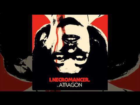 Atragon — Atragon - I, Necromancer    (Full Album)