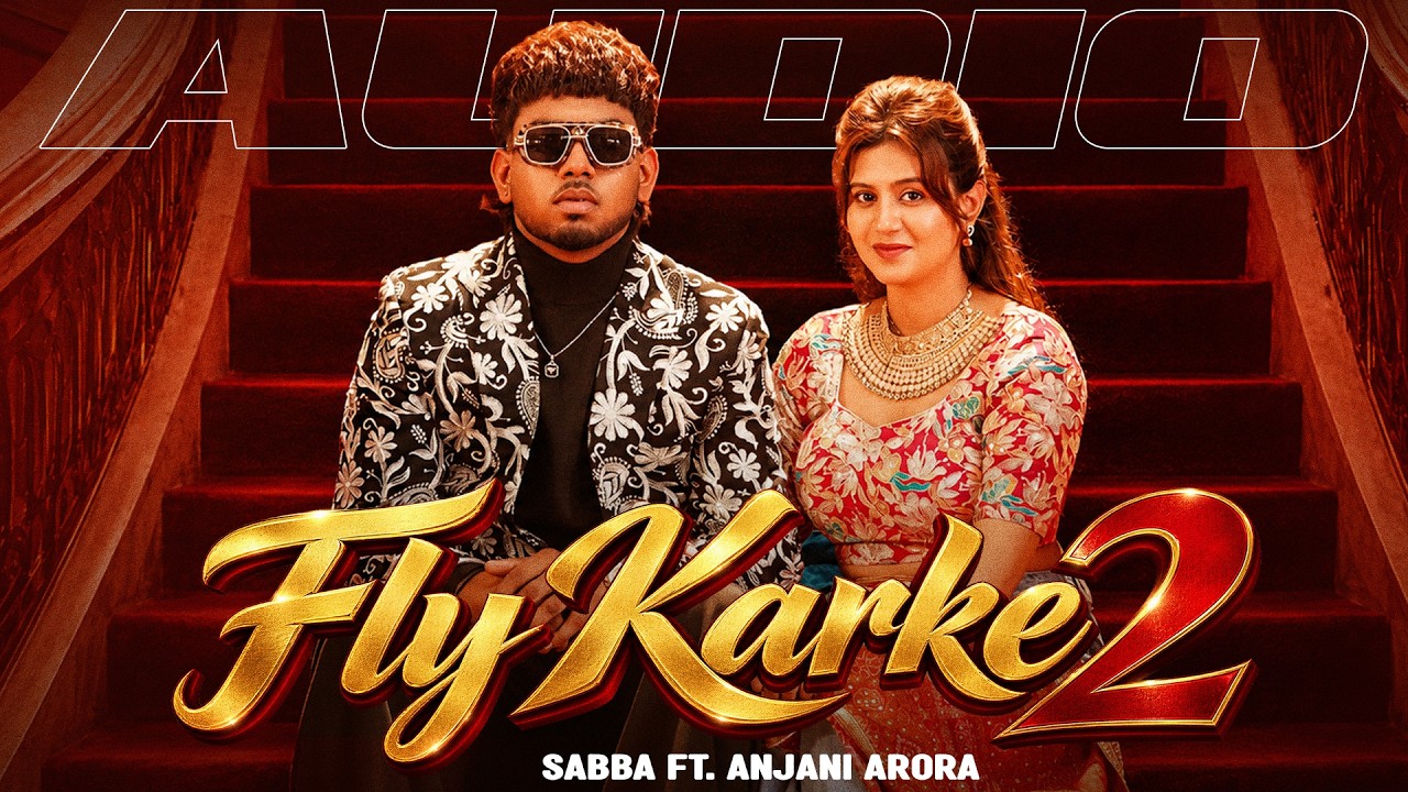 Fly Karke 2 (Official Audio) Sabba ft. Jasmeen Akhtar | Anjali Arora | New Punjabi Songs 2026