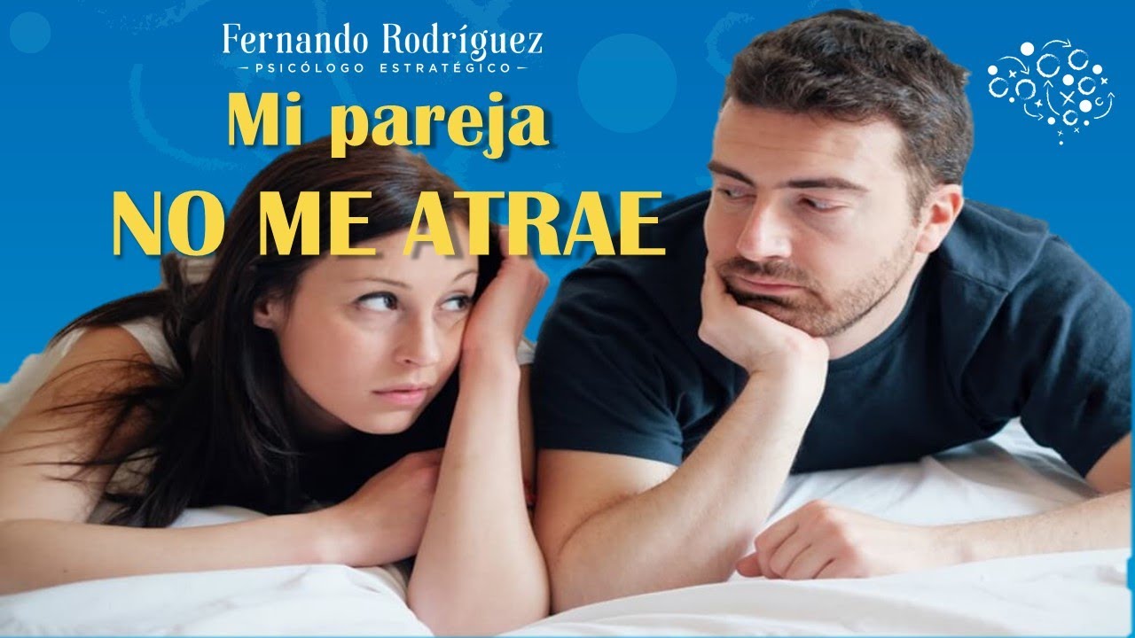 Mi pareja no me atrae físicamente - YouTube