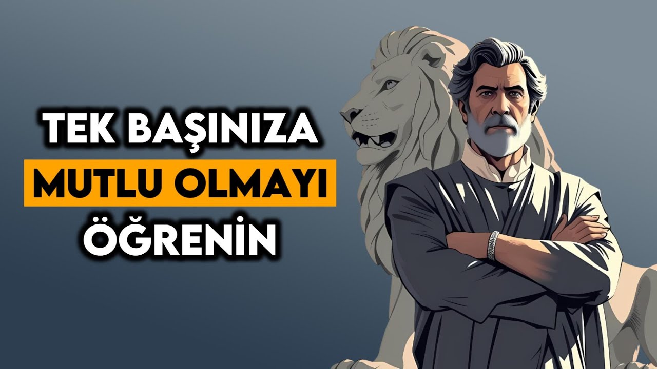 Kimseye Bağlı Olmadan Mutlu Olmayı Öğrenin - İç Huzura Giden 10 Stoacı Ders