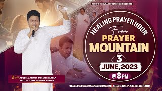 LIVE HEALING PRAYER HOUR FROM PRAYER MOUNTAIN (03-06-2023) || Ankur Narula Ministries