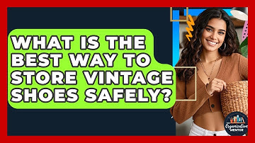 What Is The Best Way To Store Vintage Shoes Safely? - Your Organization Mentor