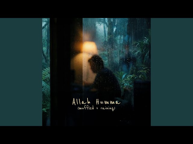Allah Humma (Muffled + Raining)