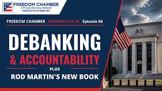 Freedom Chamber Business Pulse, Episode 66: De-banking, Accountability | Episode 66