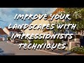 Improve your landscapes with impressionist techniques