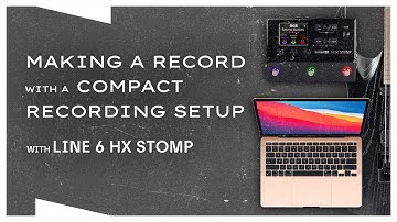 Making a Record with a Compact Recording Setup | Line 6 HX Stomp