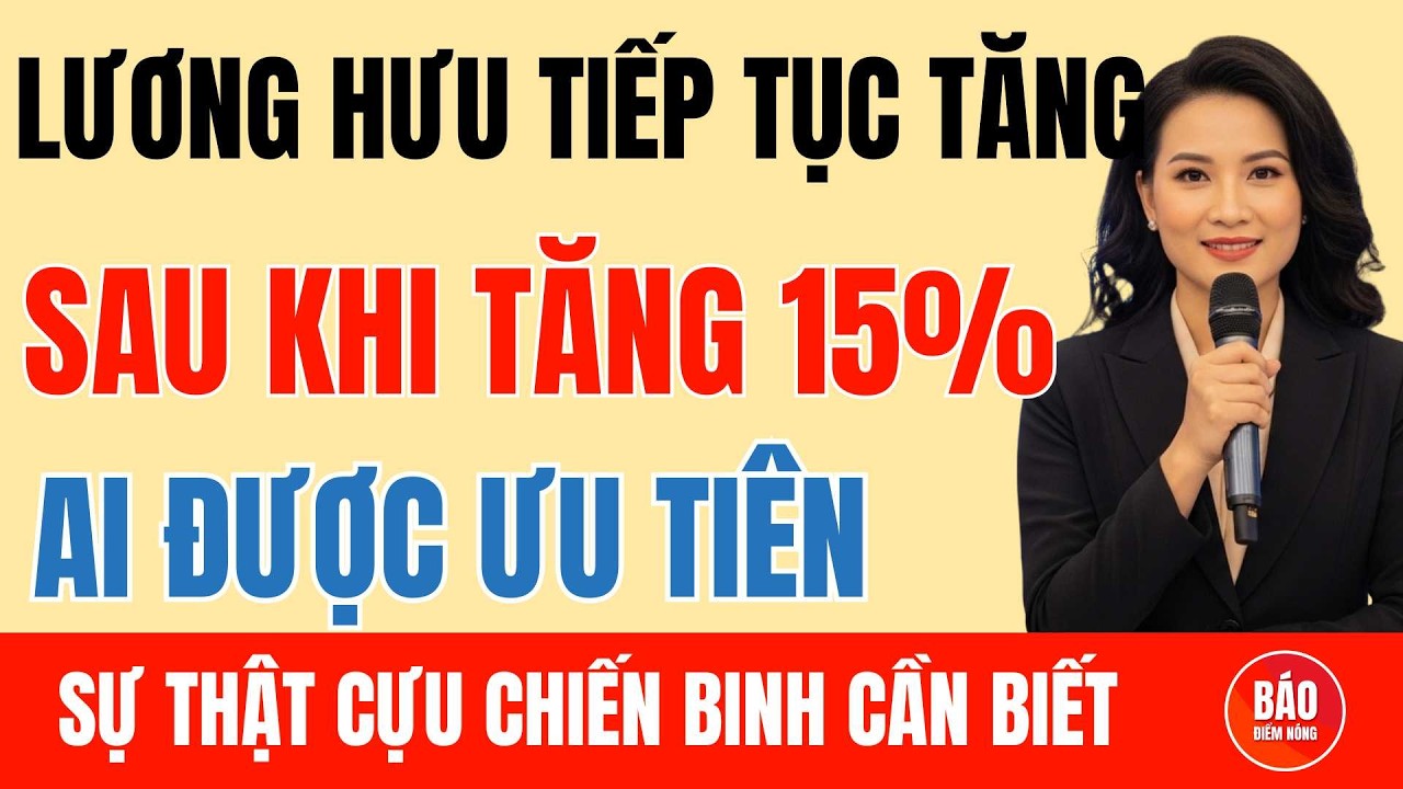 Lương Hưu Tăng Sau 15% Không Áp Dụng Đại Trà – Ai Được Ưu Tiên Trước?