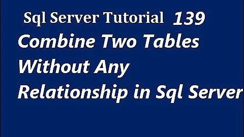 Combine Two Tables Without Any Relationship in Sql Server