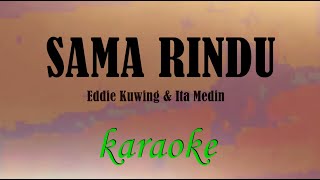 Eddie Kuwing & Ita Medin -SAMA RINDU (KARAOKE)