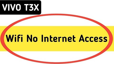 Wi Fi connected but no internet access Vivo t3x, Wi Fi connect hone per bhi internet nahin chal raha