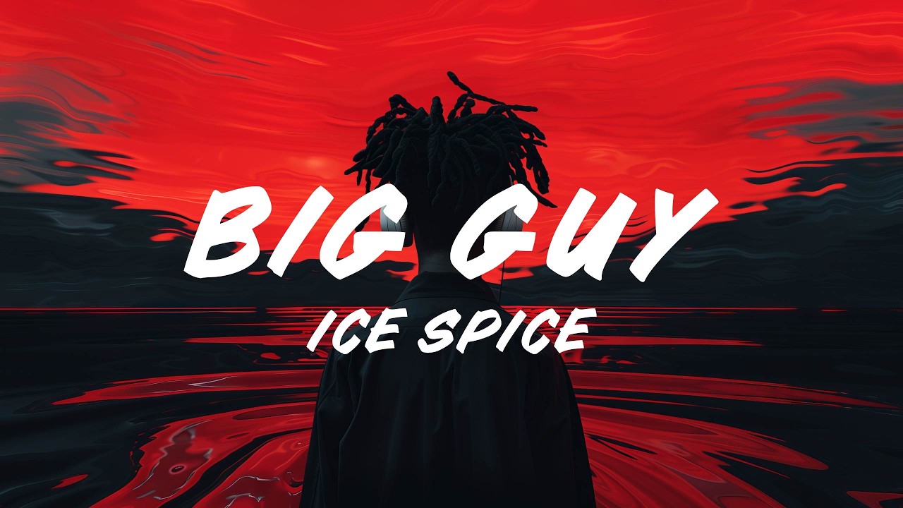 Ice Spice – Big Guy (Lyrics)
