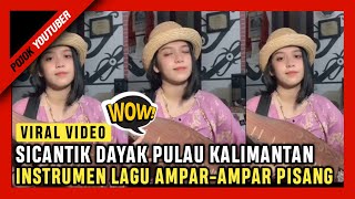 Gadis Cantik Ini Bawakan Lagu Ampardanar Pisang Pakai Alat Musik Tradisional Asal Pulau Kalimantan