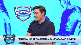 Fenerbahçe Galatasaray'ı deplasmanda ezdi - Ofsaytımsı 4. Bölüm