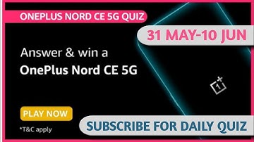 Amazon Oneplus Nord CE 5G Quiz Answers Today | Win Oneplus Nord CE 5G | 31 May 2021 |