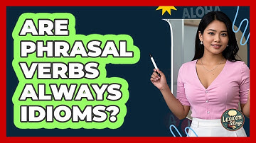Are Phrasal Verbs Always Idioms? - Lexicon Lounge