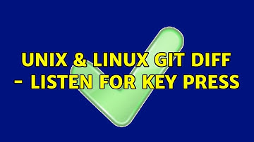 Unix & Linux: git diff - listen for key press (2 Solutions!!)