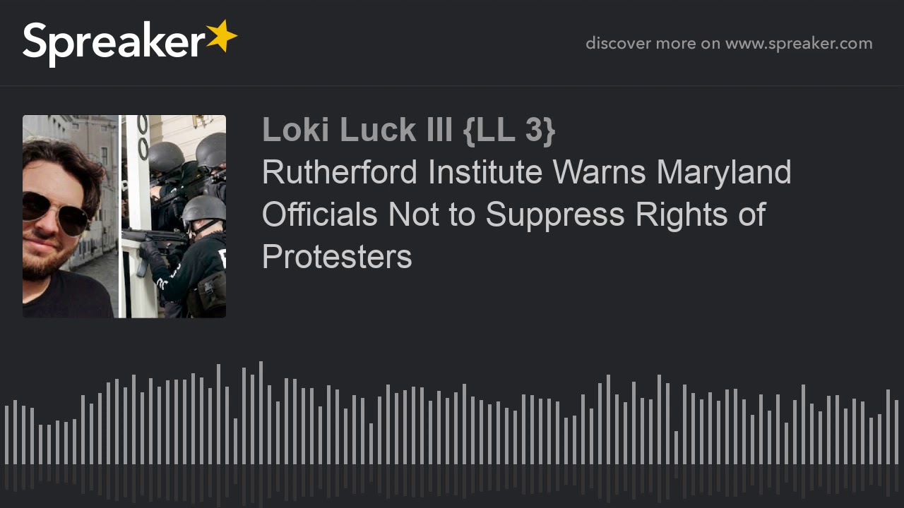Rutherford Institute Warns Maryland Officials Not to Suppress Rights of Protesters